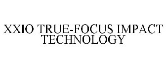 XXIO TRUE-FOCUS IMPACT TECHNOLOGY