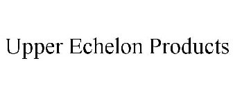 UPPER ECHELON PRODUCTS