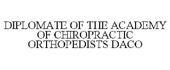 DIPLOMATE OF THE ACADEMY OF CHIROPRACTIC ORTHOPEDISTS DACO