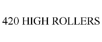420 HIGH ROLLERS