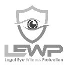LEWP LEGAL EYE WITNESS PROTECTION