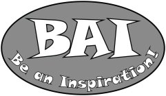 BAI BE AN INSPIRATION!