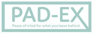 PAD-EX PEACE OF MIND FOR WHAT YOU LEAVEBEHIND