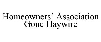 HOMEOWNERS' ASSOCIATION GONE HAYWIRE