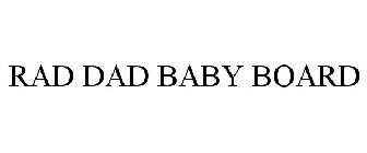 RAD DAD BABY BOARD