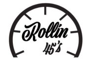 ROLLIN 45'S
