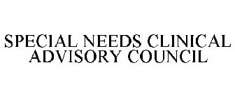 SPECIAL NEEDS CLINICAL ADVISORY COUNCIL