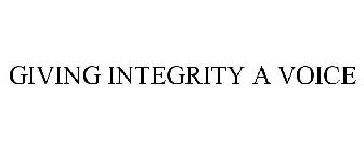 GIVING INTEGRITY A VOICE