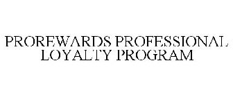 PROREWARDS PROFESSIONAL LOYALTY PROGRAM