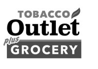 TOBACCO OUTLET PLUS GROCERY