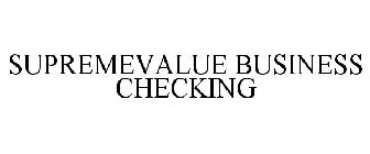 SUPREMEVALUE BUSINESS CHECKING