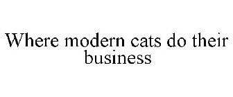 WHERE MODERN CATS DO THEIR BUSINESS