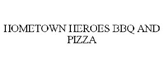 HOMETOWN HEROES BBQ AND PIZZA