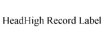 HEADHIGH RECORD LABEL