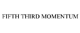 FIFTH THIRD MOMENTUM