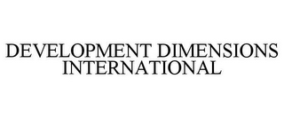 DEVELOPMENT DIMENSIONS INTERNATIONAL