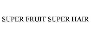 SUPER FRUIT SUPER HAIR