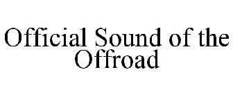 OFFICIAL SOUND OF THE OFFROAD