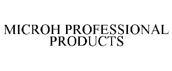 MICROH PROFESSIONAL PRODUCTS