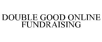 DOUBLE GOOD ONLINE FUNDRAISING