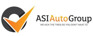 ASI AUTO GROUP WE KICK THE TIRES SO YOUDON'T HAVE TO