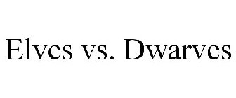 ELVES VS. DWARVES