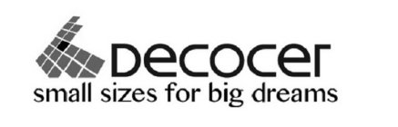 DECOCER SMALL SIZES FOR BIG DREAMS
