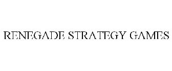 RENEGADE STRATEGY GAMES