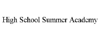 HIGH SCHOOL SUMMER ACADEMY