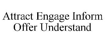 ATTRACT ENGAGE INFORM OFFER UNDERSTAND