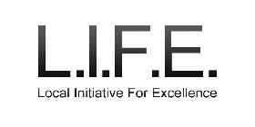 L.I.F.E. LOCAL INITIATIVE FOR EXCELLENCE