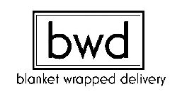 BWD BLANKET WRAPPED DELIVERY