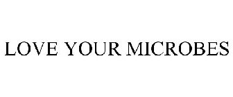 LOVE YOUR MICROBES