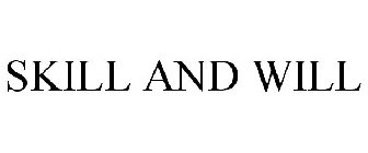 SKILL AND WILL