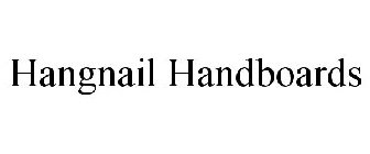 HANGNAIL HANDBOARDS