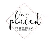 MS. PLACED PROFESSIONAL ORGANIZING