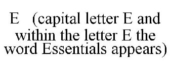 E (CAPITAL LETTER E AND WITHIN THE LETTER E THE WORD ESSENTIALS APPEARS)