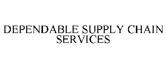 DEPENDABLE SUPPLY CHAIN SERVICES