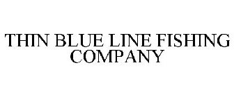 THIN BLUE LINE FISHING COMPANY