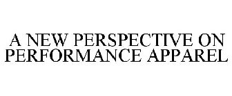 A NEW PERSPECTIVE ON PERFORMANCE APPAREL