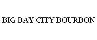 BIG BAY CITY BOURBON