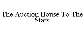 THE AUCTION HOUSE TO THE STARS