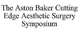 THE ASTON BAKER CUTTING EDGE AESTHETIC SURGERY SYMPOSIUM