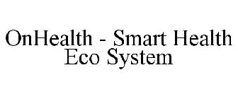 ONHEALTH - SMART HEALTH ECO SYSTEM