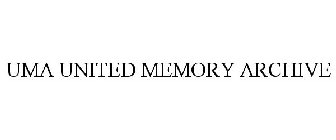 UMA UNITED MEMORY ARCHIVE