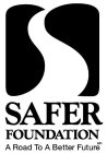S SAFER FOUNDATION A ROAD TO A BETTER FUTURE