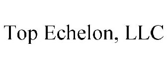 TOP ECHELON, LLC
