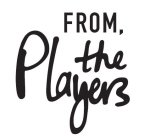 FROM, THE PLAYERS