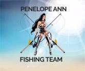 PENELOPE ANN FISHING TEAM