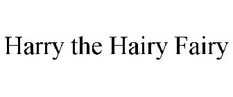 HARRY THE HAIRY FAIRY